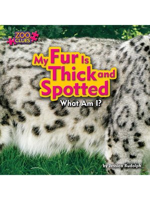 cover image of My Fur Is Thick and Spotted (Snow Leopard)